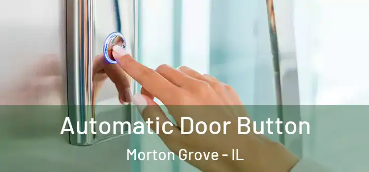 Automatic Door Button Morton Grove - IL