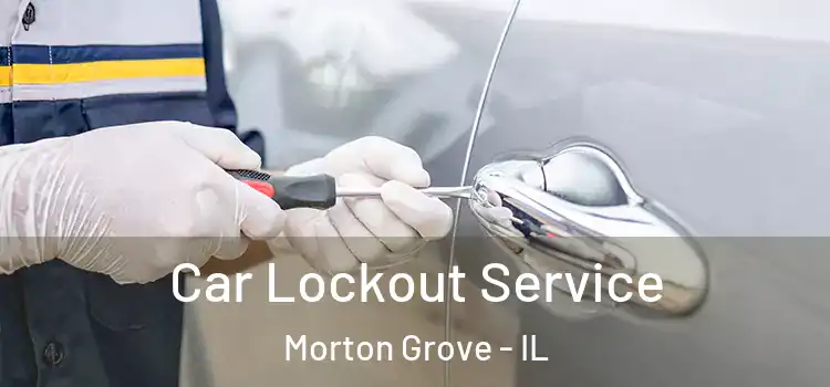 Car Lockout Service Morton Grove - IL