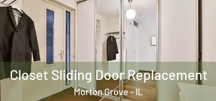Closet Sliding Door Replacement Morton Grove - IL