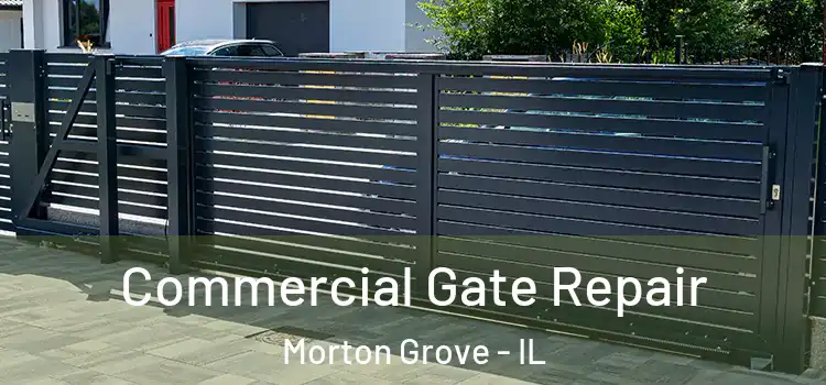 Commercial Gate Repair Morton Grove - IL