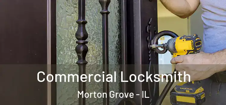 Commercial Locksmith Morton Grove - IL