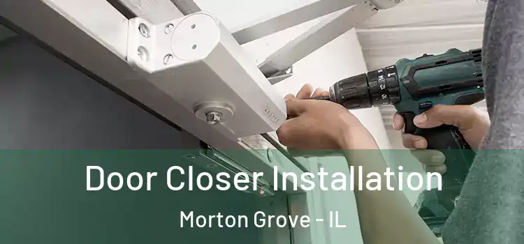  Door Closer Installation Morton Grove - IL