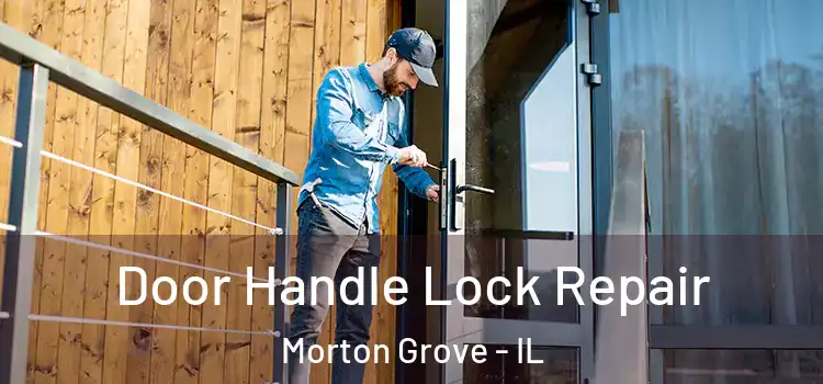 Door Handle Lock Repair Morton Grove - IL