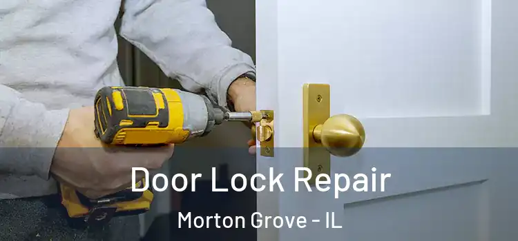 Door Lock Repair Morton Grove - IL