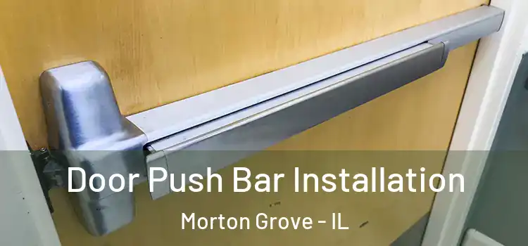 Door Push Bar Installation Morton Grove - IL