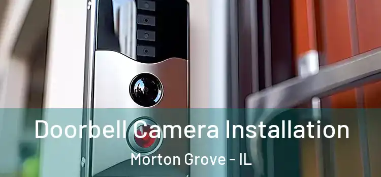  Doorbell Camera Installation Morton Grove - IL