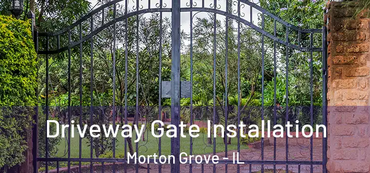 Driveway Gate Installation Morton Grove - IL