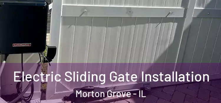 Electric Sliding Gate Installation Morton Grove - IL