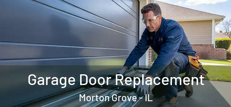  Garage Door Replacement Morton Grove - IL