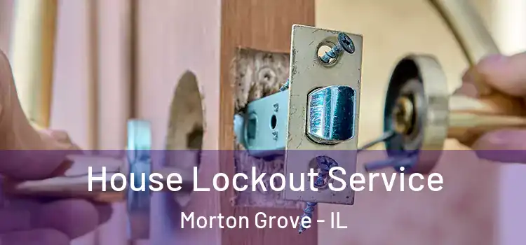 House Lockout Service Morton Grove - IL