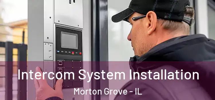 Intercom System Installation Morton Grove - IL