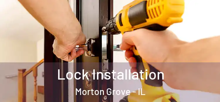 Lock Installation Morton Grove - IL