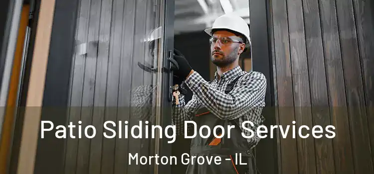 Patio Sliding Door Services Morton Grove - IL