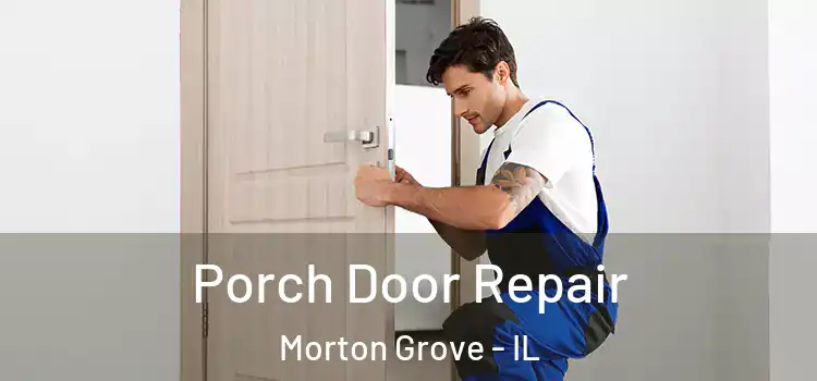  Porch Door Repair Morton Grove - IL