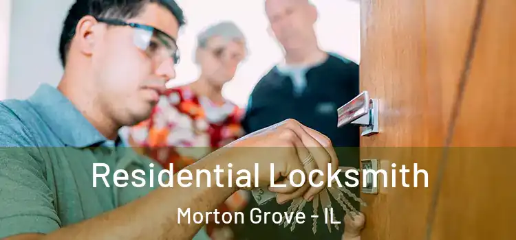 Residential Locksmith Morton Grove - IL