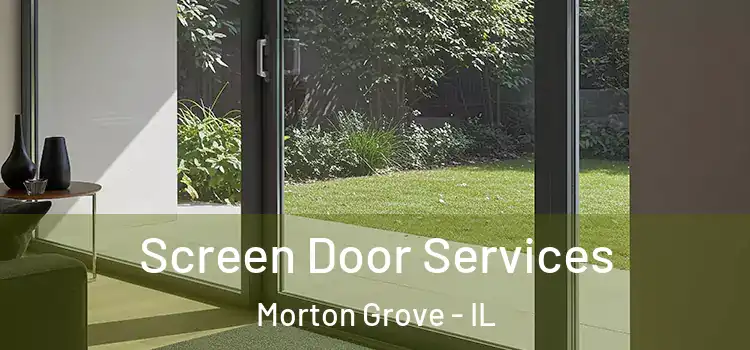 Screen Door Services Morton Grove - IL