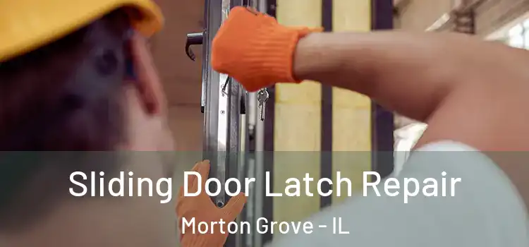 Sliding Door Latch Repair Morton Grove - IL