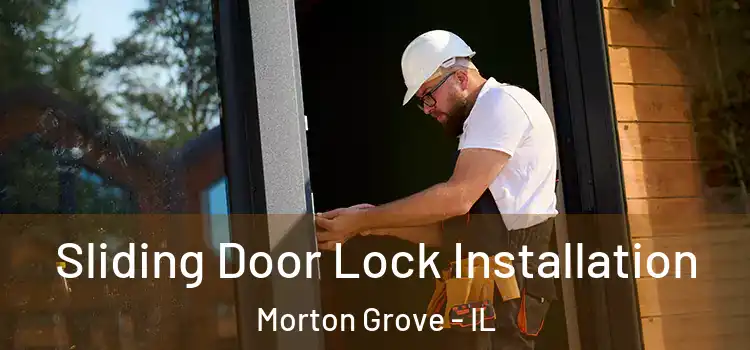 Sliding Door Lock Installation Morton Grove - IL