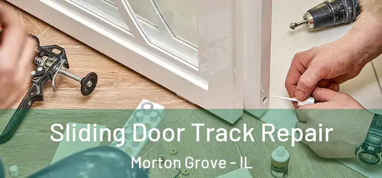 Sliding Door Track Repair Morton Grove - IL